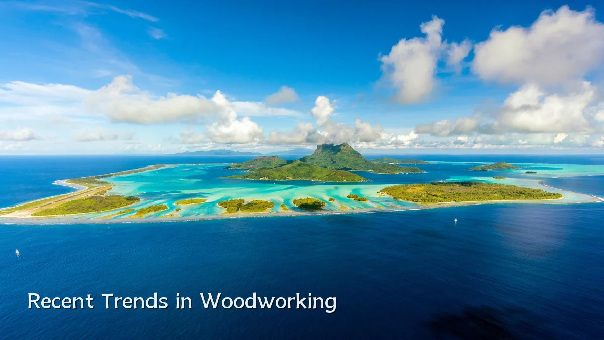 Recent Trends in Woodworking