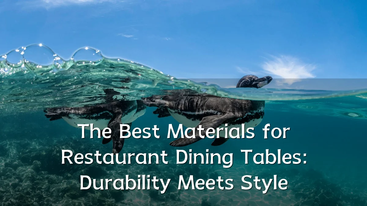 The Best Materials for Restaurant Dining Tables: Durability Meets Style