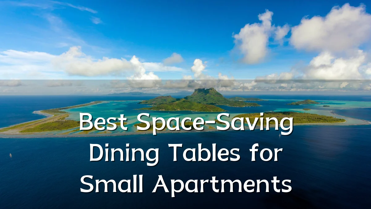 Best Space-Saving Dining Tables for Small Apartments