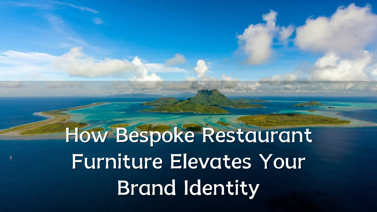 How Bespoke Restaurant Furniture Elevates Your Brand Identity