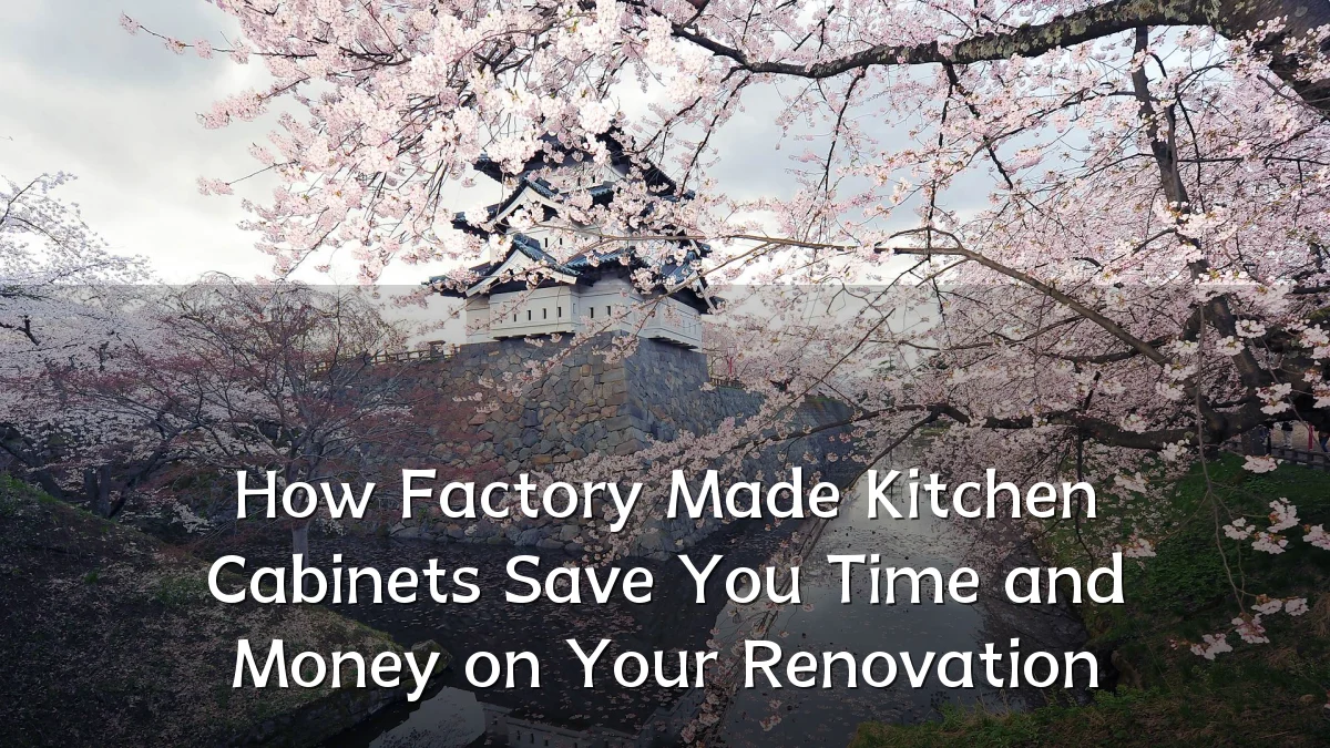 How Factory Made Kitchen Cabinets Save You Time and Money on Your Renovation