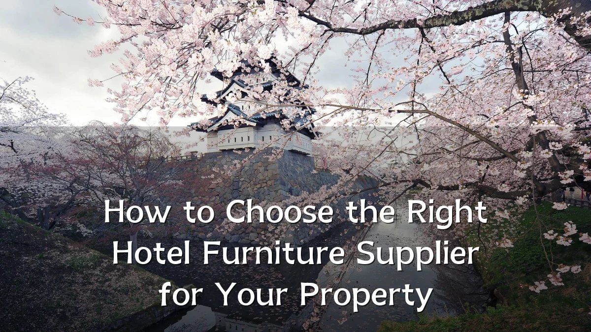 How to Choose the Right Hotel Furniture Supplier for Your Property