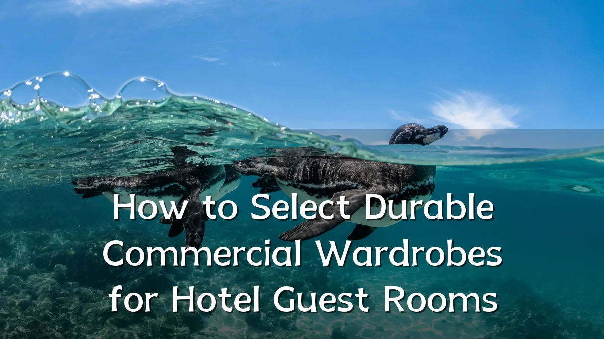 How to Select Durable Commercial Wardrobes for Hotel Guest Rooms
