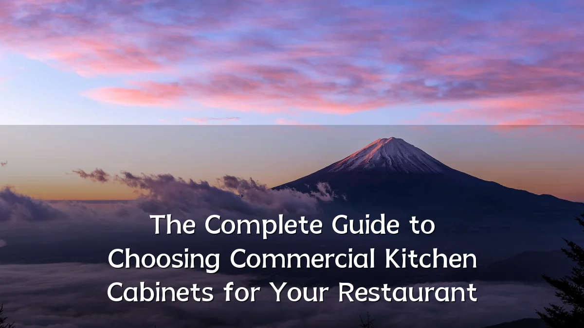 The Complete Guide to Choosing Commercial Kitchen Cabinets for Your Restaurant