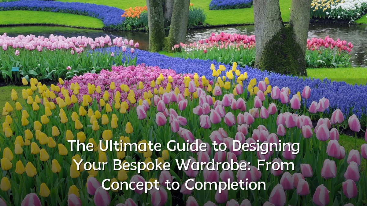 The Ultimate Guide to Designing Your Bespoke Wardrobe: From Concept to Completion