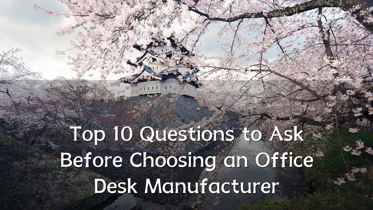 Top 10 Questions to Ask Before Choosing an Office Desk Manufacturer