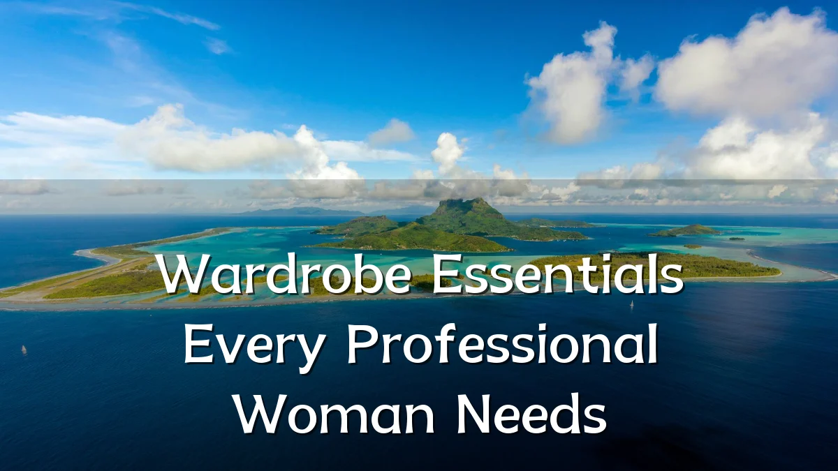 Wardrobe Essentials Every Professional Woman Needs