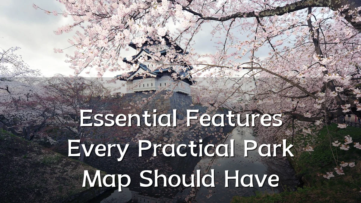 Essential Features Every Practical Park Map Should Have