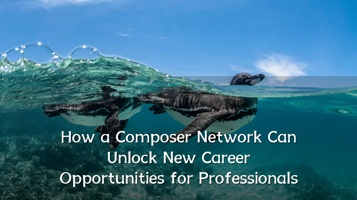 How a Composer Network Can Unlock New Career Opportunities for Professionals