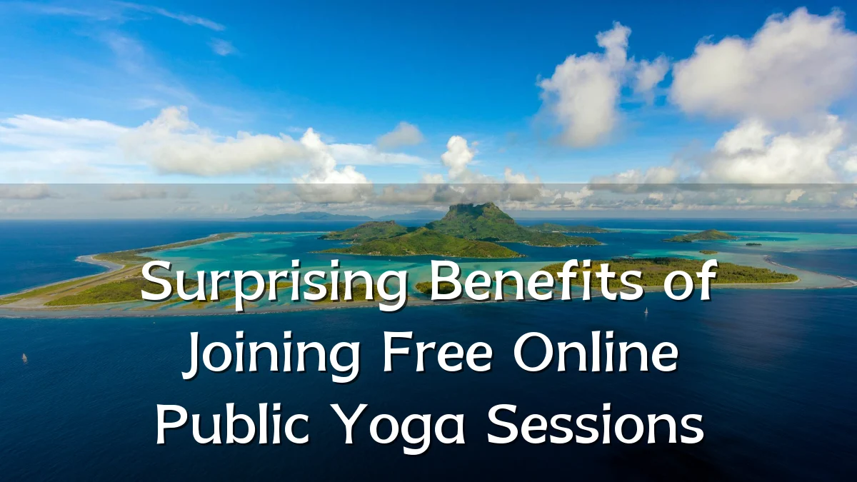 Surprising Benefits of Joining Free Online Public Yoga Sessions