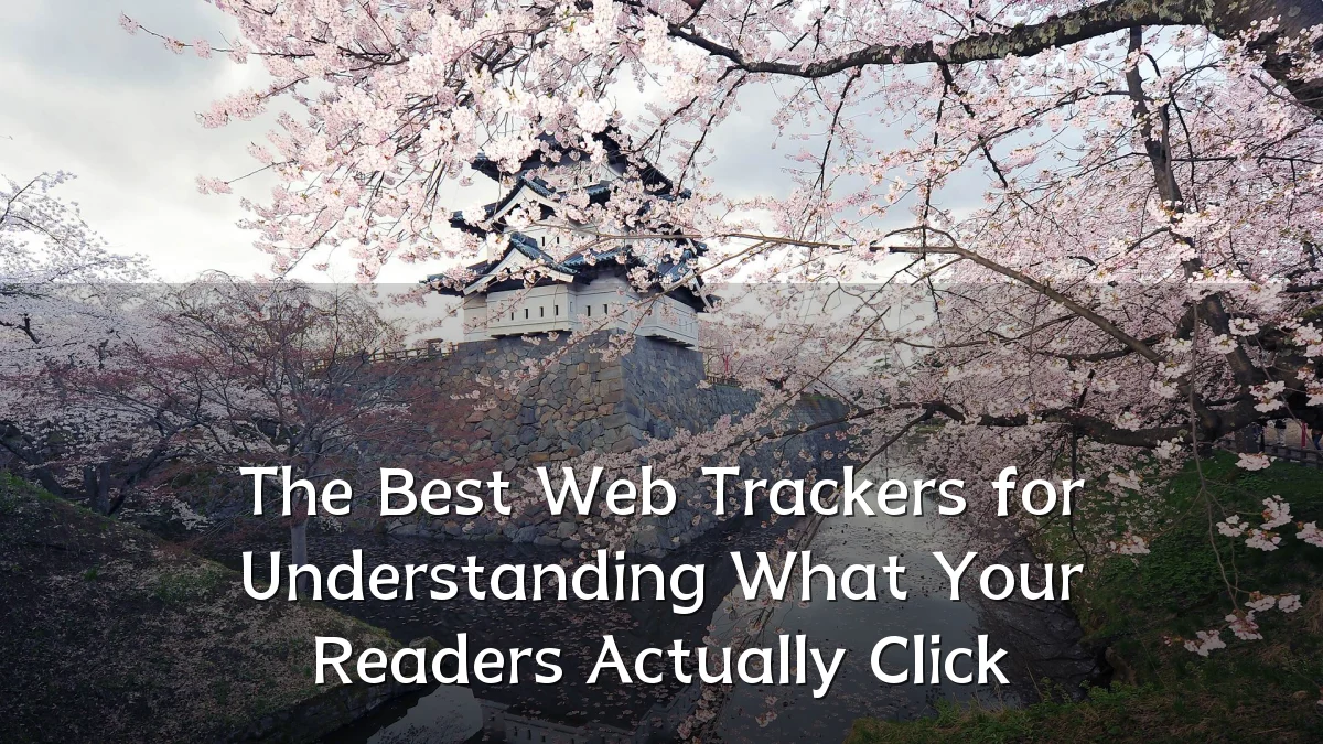 The Best Web Trackers for Understanding What Your Readers Actually Click