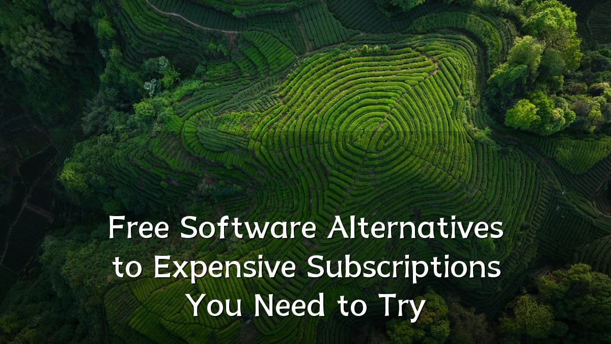 Free Software Alternatives to Expensive Subscriptions You Need to Try