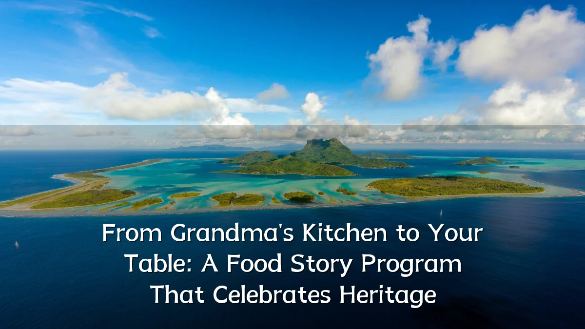 From Grandma's Kitchen to Your Table: A Food Story Program That Celebrates Heritage