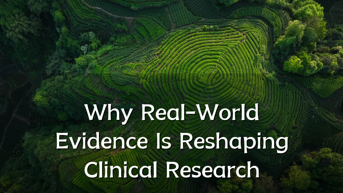Why Real-World Evidence Is Reshaping Clinical Research