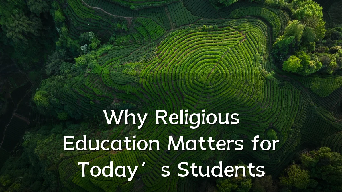 Why Religious Education Matters for Today’s Students