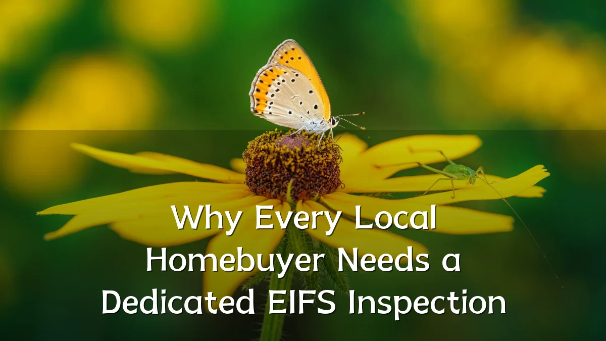 Why Every Local Homebuyer Needs a Dedicated EIFS Inspection